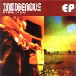Indigenous : Fistful of Dirt